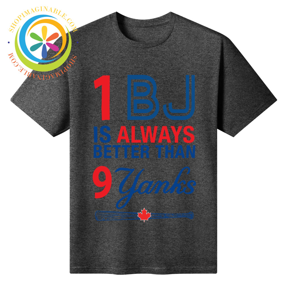 1 BJ Is Always Better Than 9 Yanks Unisex T-Shirt T-shirt
