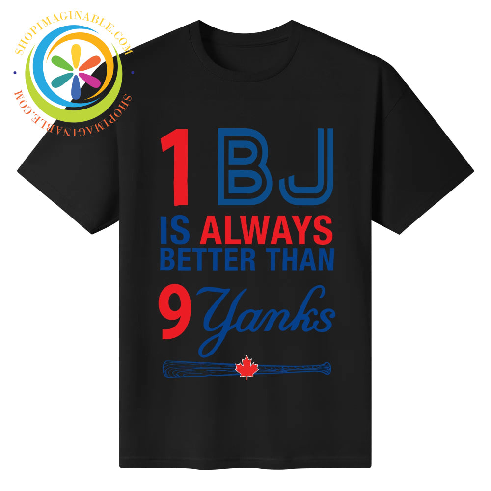 1 BJ Is Always Better Than 9 Yanks Unisex T-Shirt T-shirt