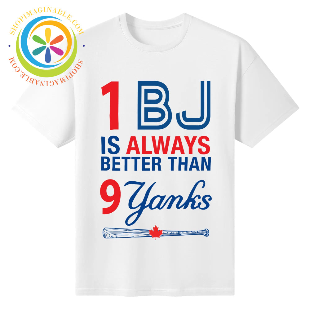 1 BJ Is Always Better Than 9 Yanks Unisex T-Shirt T-shirt