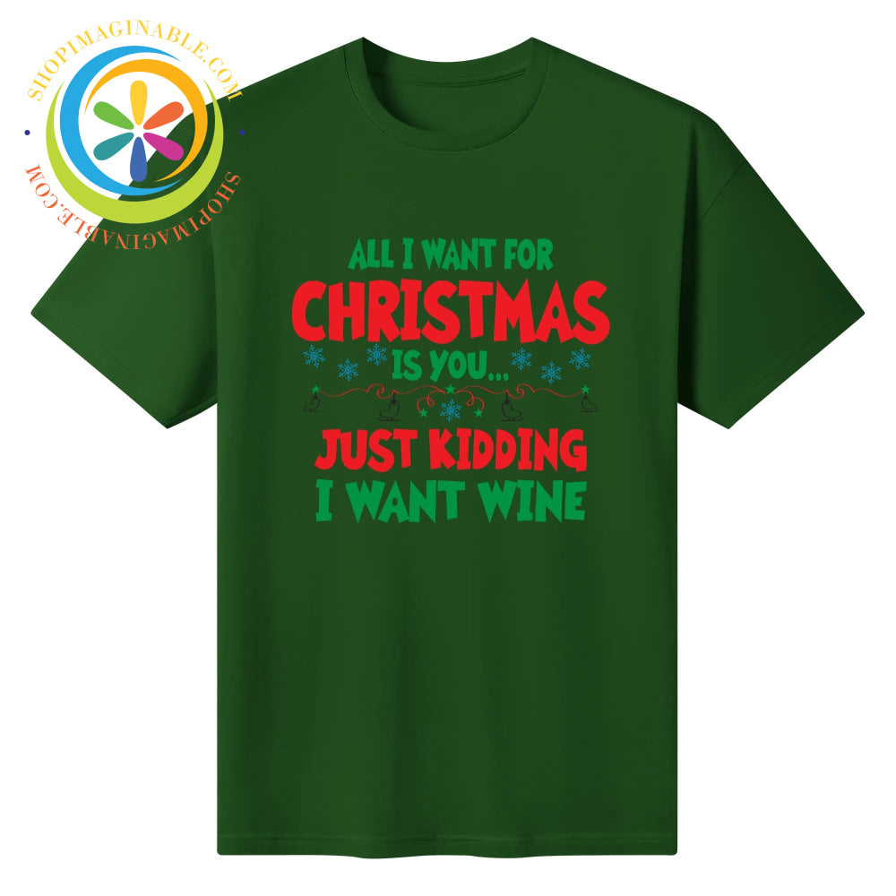 All I Want For Christmas - Unisex T-Shirt Forest / S T-shirt