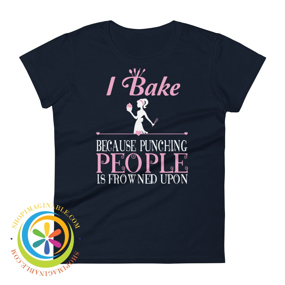 I Bake Because Punching People Is Frowned Upon Ladies T-Shirt Navy / S T-Shirt