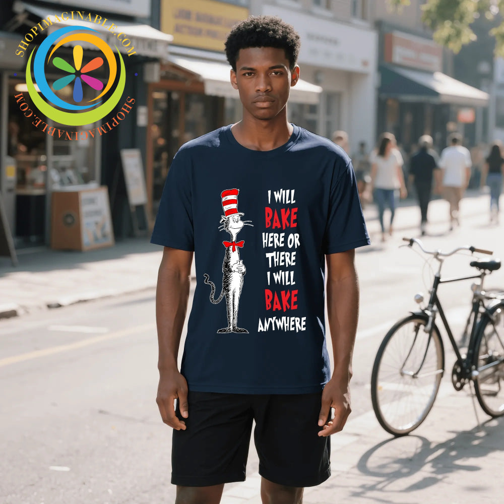 I Will Bake Here There or Anywhere! Unisex T-Shirt T-shirt