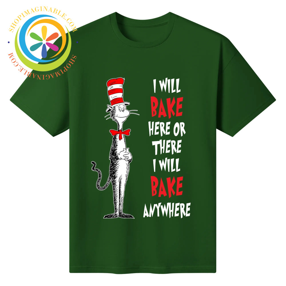 I Will Bake Here There or Anywhere! Unisex T-Shirt T-shirt