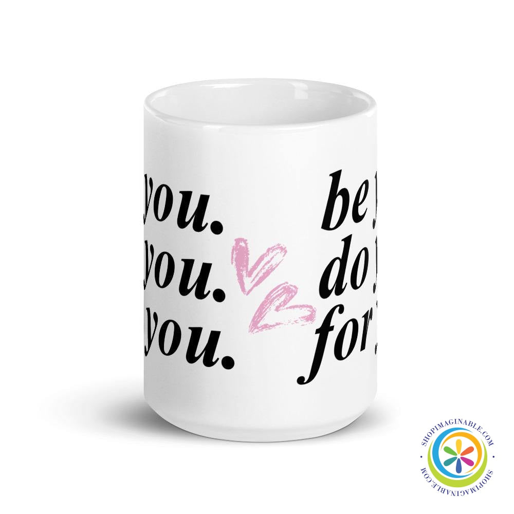 Be You. Do You. For You. Coffee Mug Cup-ShopImaginable.com
