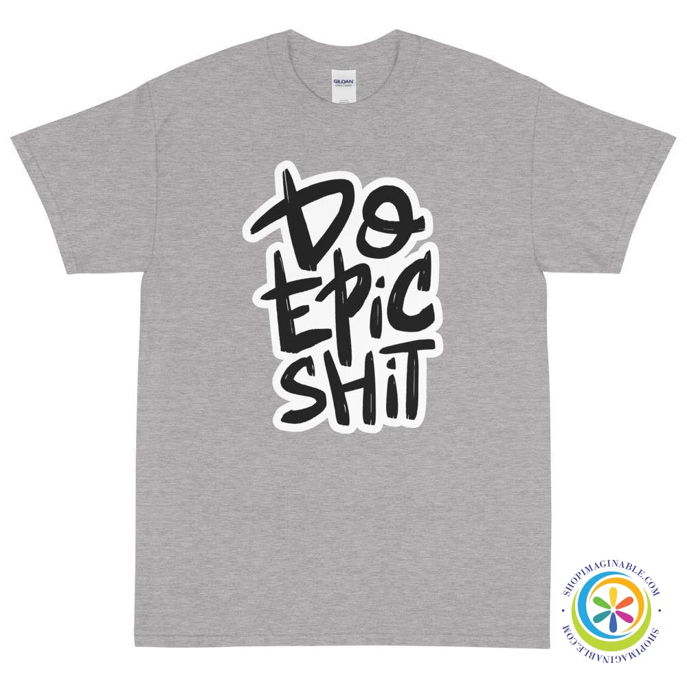 Do Epic Shit Unisex T-Shirt-ShopImaginable.com