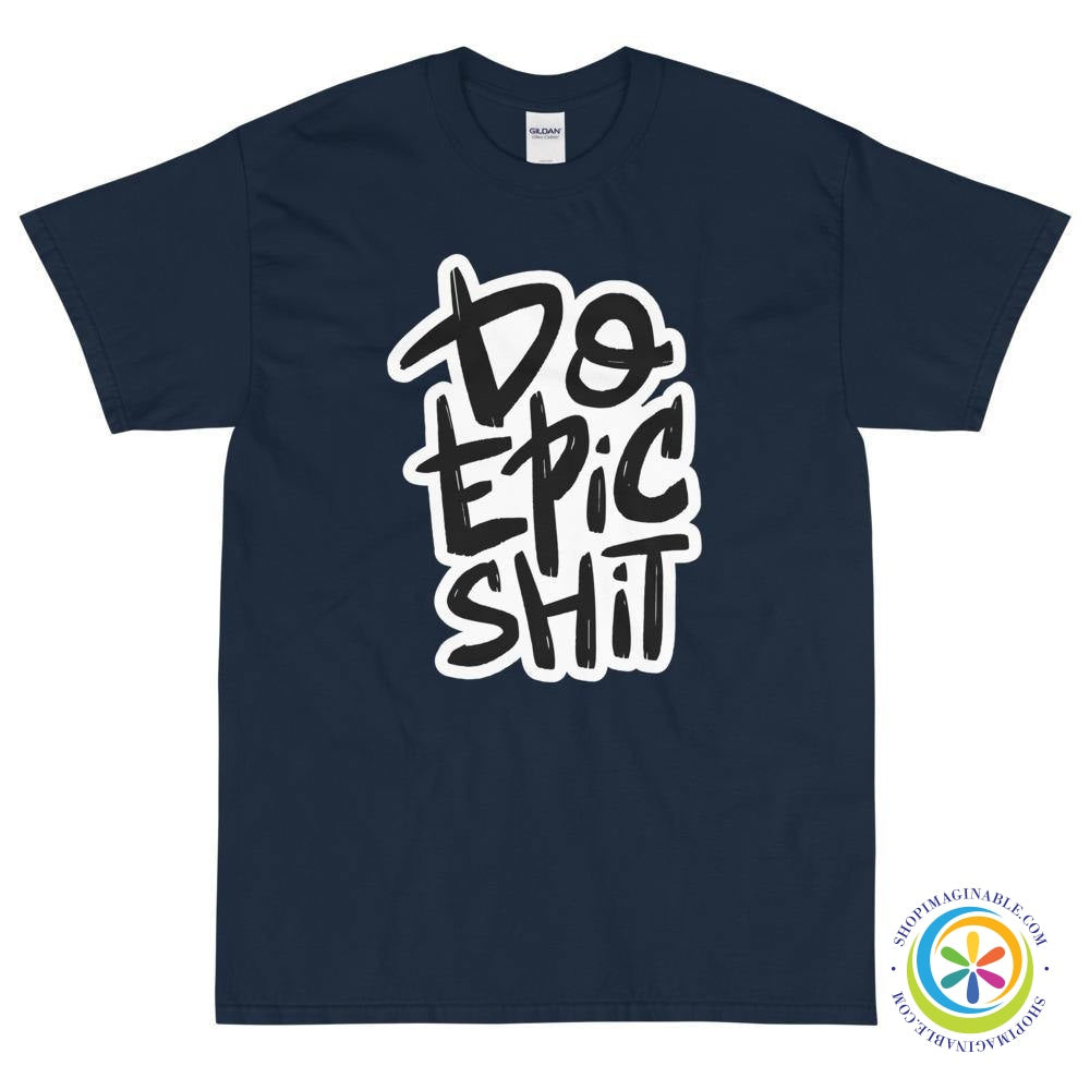 Do Epic Shit Unisex T-Shirt-ShopImaginable.com