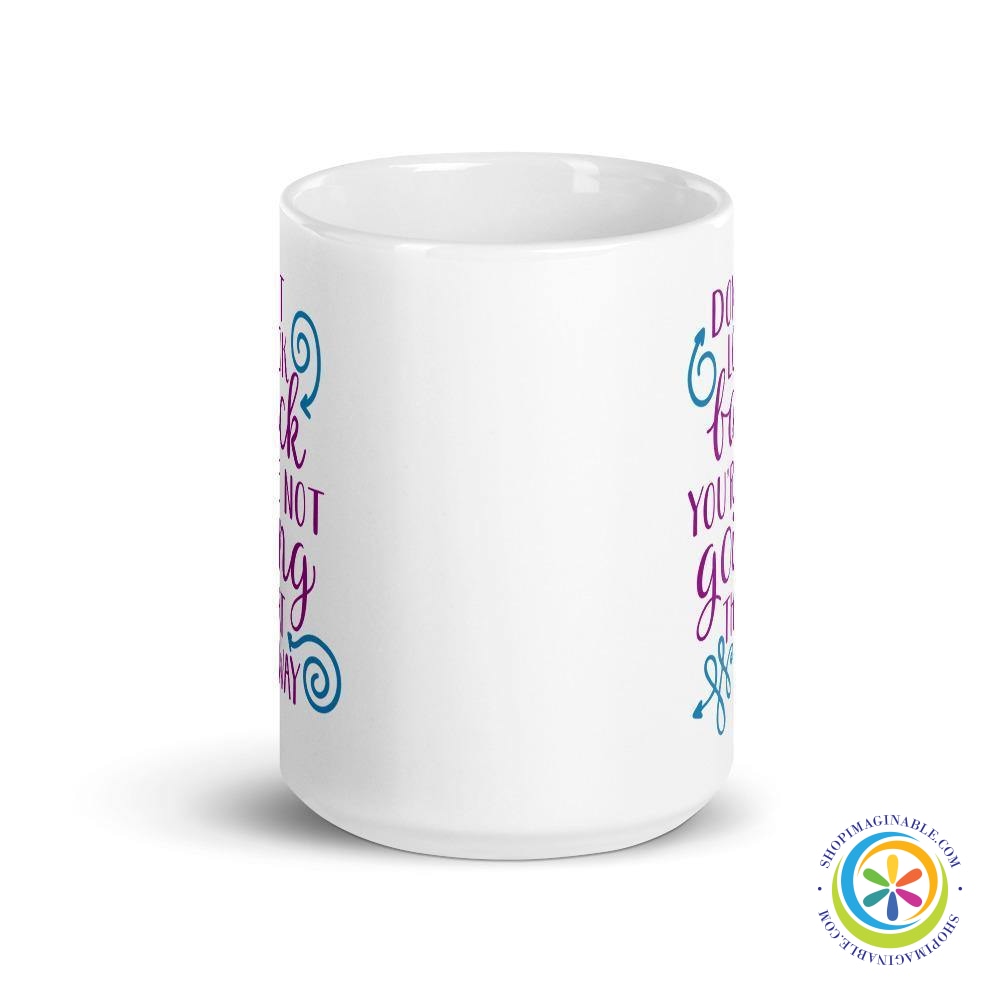 Don't Look Back You're Not Going That Way Coffee Cup Mug-ShopImaginable.com