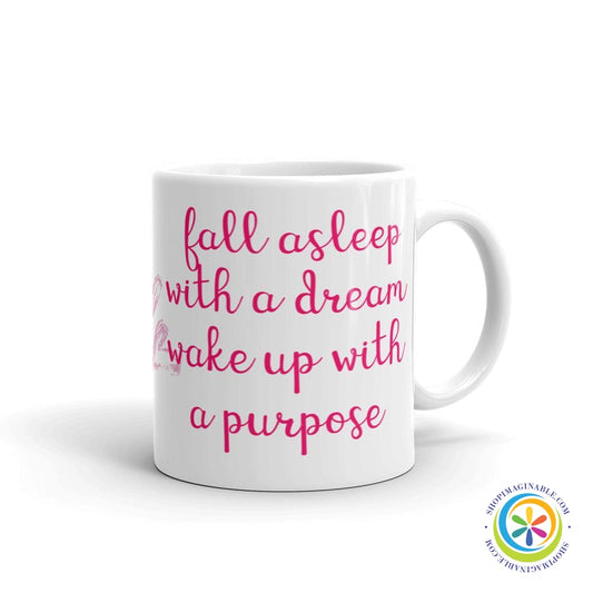 Fall Asleep With a Dream Wake With A Purpose Coffee Mug Cup-ShopImaginable.com