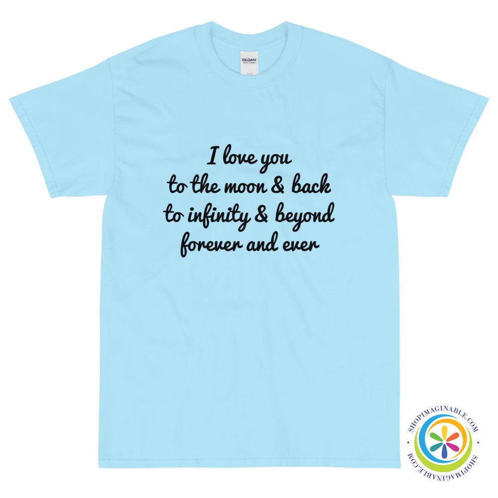 I Love You To The Moon & Back...Unisex T-Shirt-ShopImaginable.com