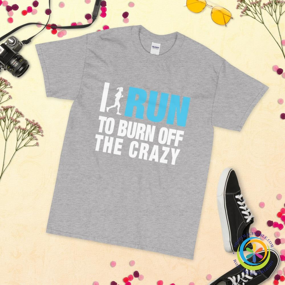 I Run To Burn Off The Crazy Unisex T-Shirt-ShopImaginable.com
