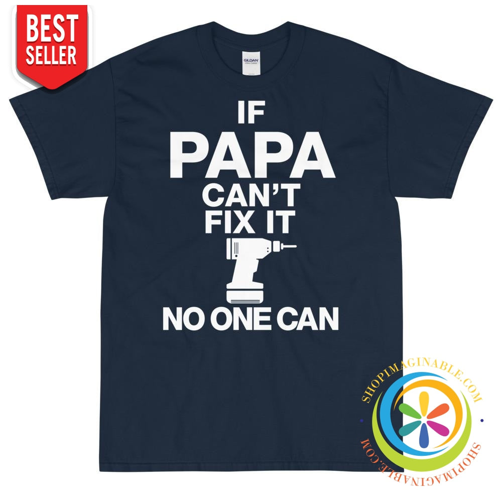 If Papa Can't Fix It No One Can T-Shirt-ShopImaginable.com