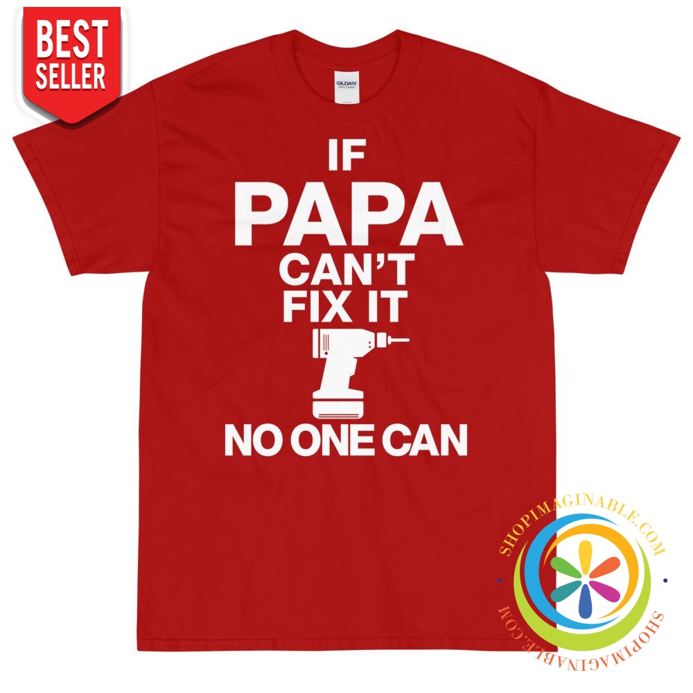 If Papa Can't Fix It No One Can T-Shirt-ShopImaginable.com
