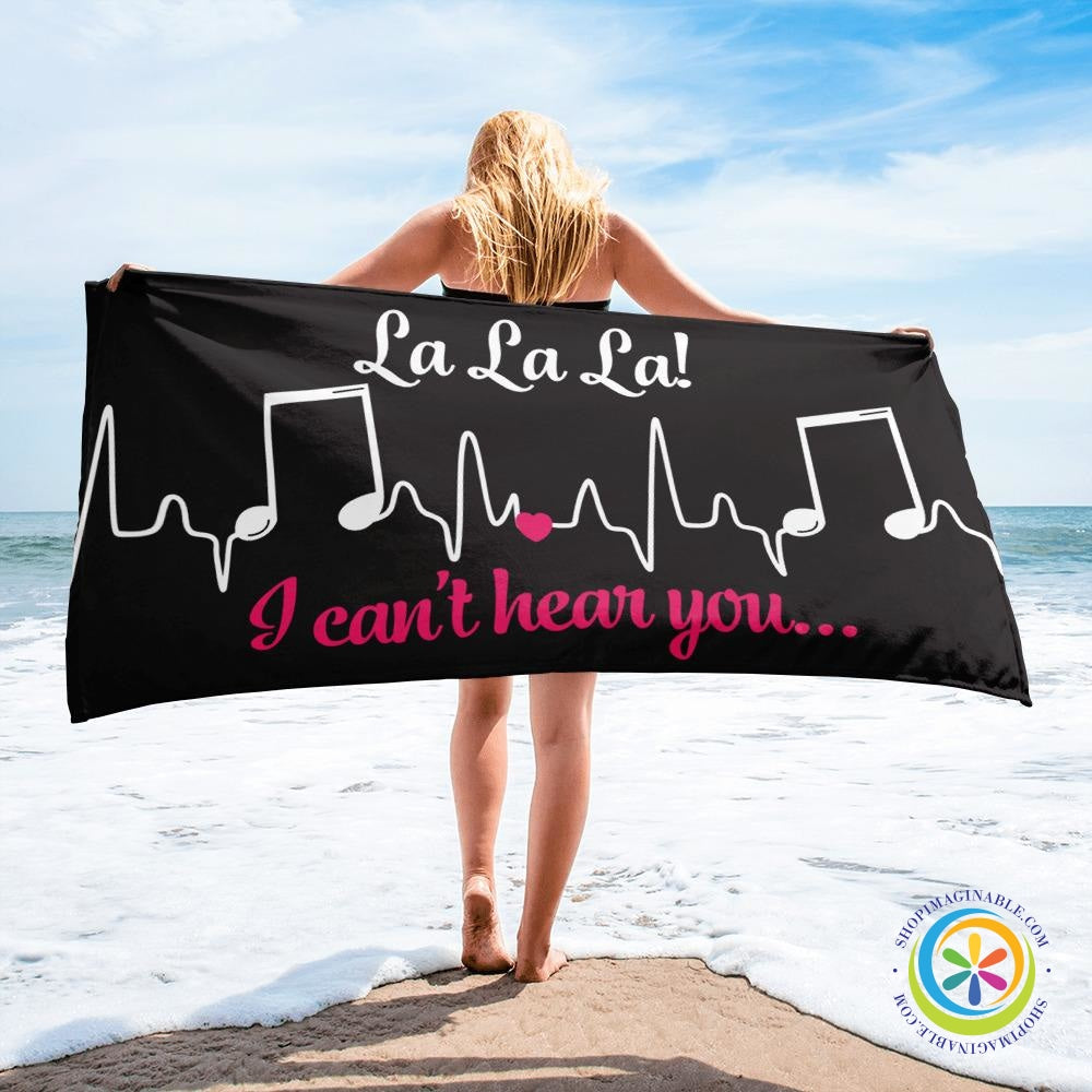 LaLaLa I Can't Hear You Beach / Bath Towel-ShopImaginable.com