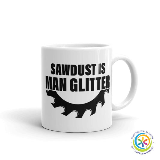 Sawdust Is Man Glitter Coffee Mug Cup-ShopImaginable.com