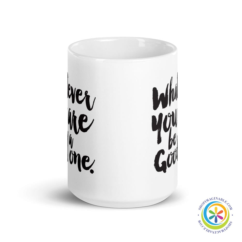 Where Ever You Are Going Be A Good One Coffee Mug-ShopImaginable.com
