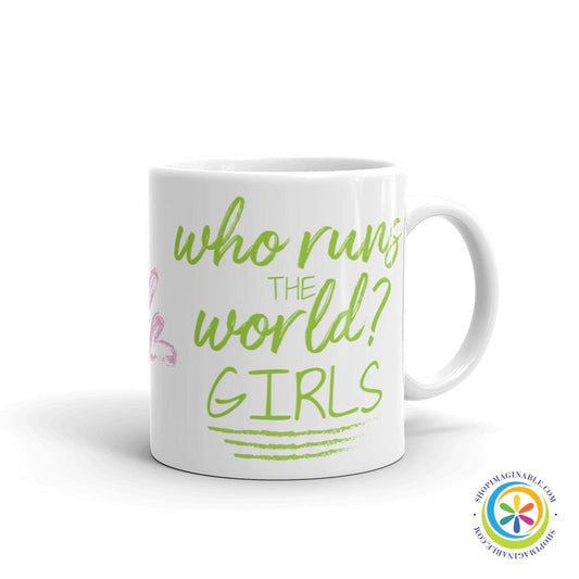 Who Runs The World ... Girls Coffee Mug Cup-ShopImaginable.com