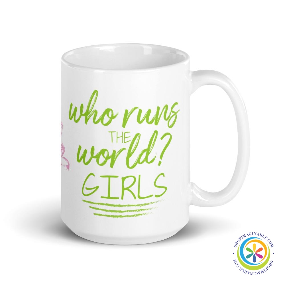 Who Runs The World ... Girls Coffee Mug Cup-ShopImaginable.com