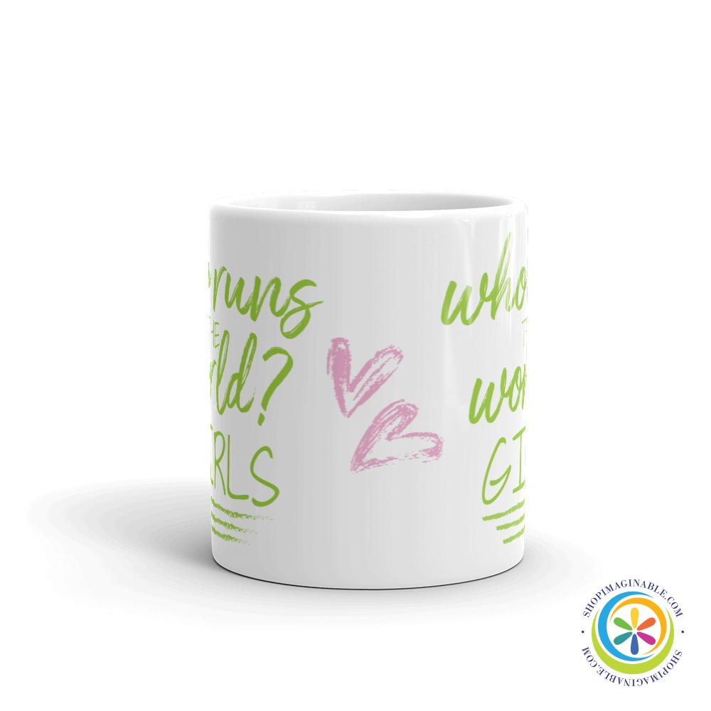 Who Runs The World ... Girls Coffee Mug Cup-ShopImaginable.com