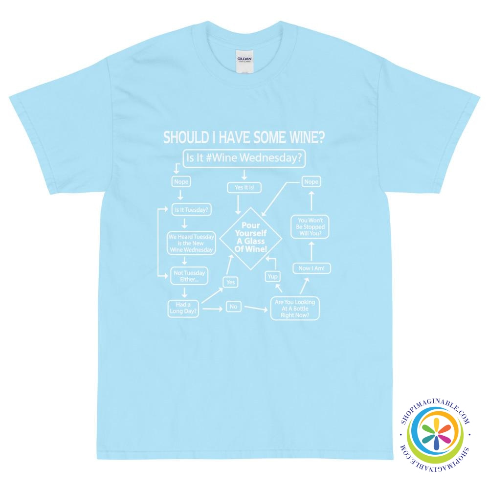Wine Wednesdays Should I Have Some Wine Unisex T-Shirt-ShopImaginable.com