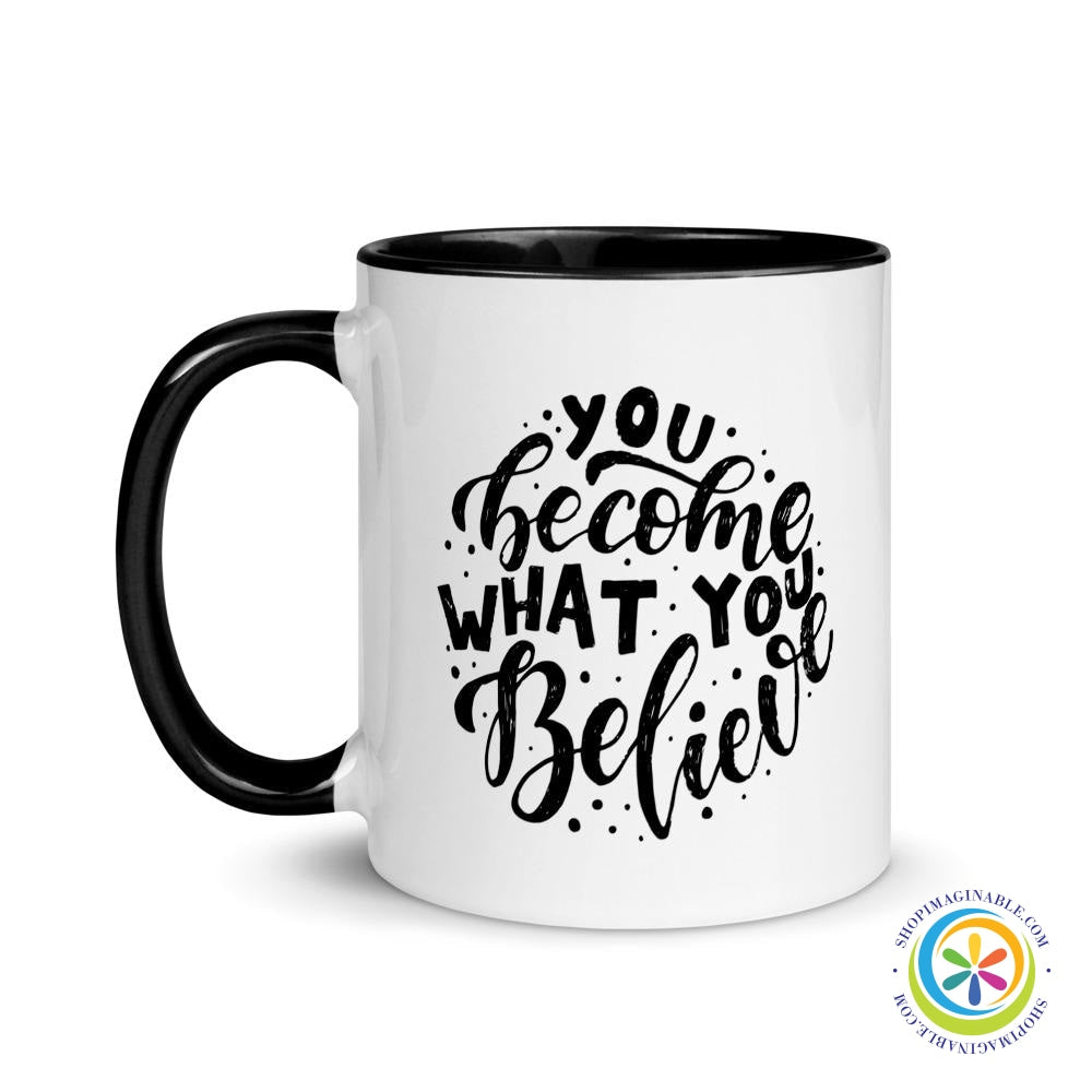 You Become What You Believe Coffee Mug Cup with Color Inside-ShopImaginable.com