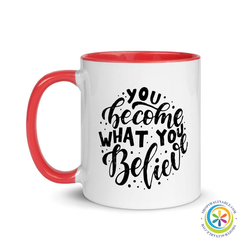 You Become What You Believe Coffee Mug Cup with Color Inside-ShopImaginable.com