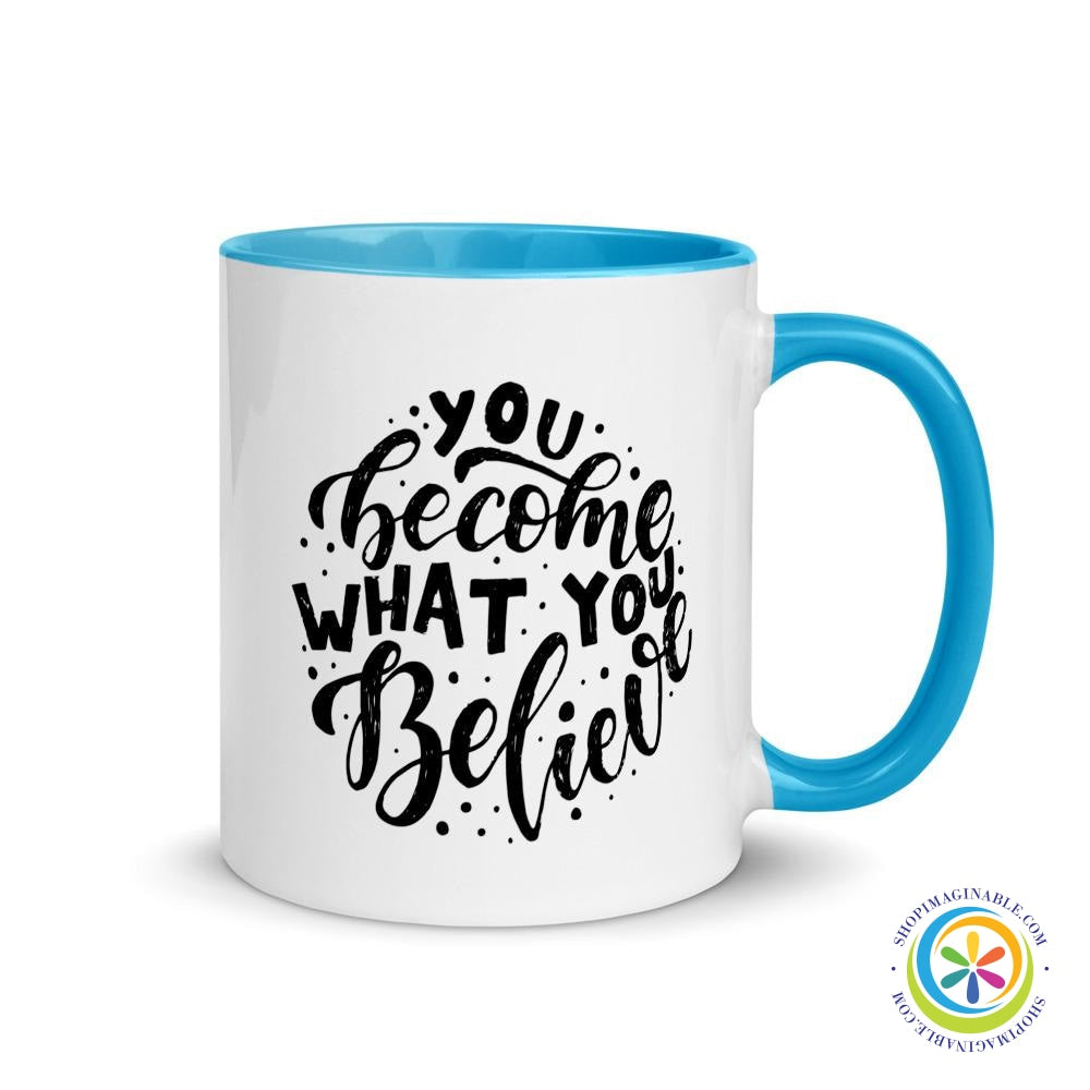 You Become What You Believe Coffee Mug Cup with Color Inside-ShopImaginable.com