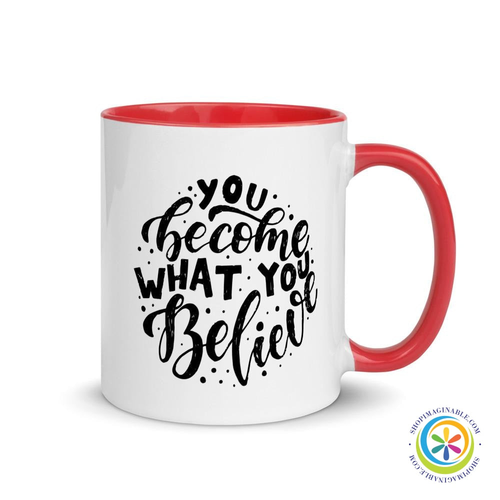 You Become What You Believe Coffee Mug Cup with Color Inside-ShopImaginable.com