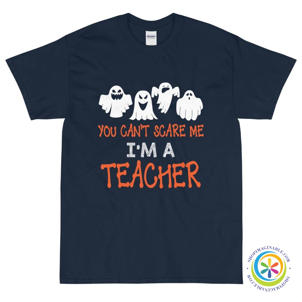 You Can't Scare Me I'm A Teacher Unisex T-Shirt-ShopImaginable.com