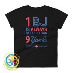 1 Bj Is Always Better Than 9 Yanks Ladies T-Shirt Black / S T-Shirt
