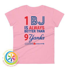 1 Bj Is Always Better Than 9 Yanks Ladies T-Shirt Charity Pink / S T-Shirt