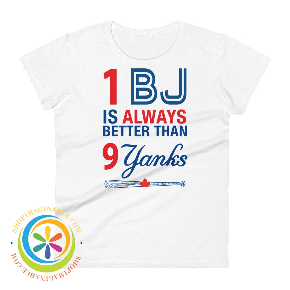 1 Bj Is Always Better Than 9 Yanks Ladies T-Shirt White / S T-Shirt