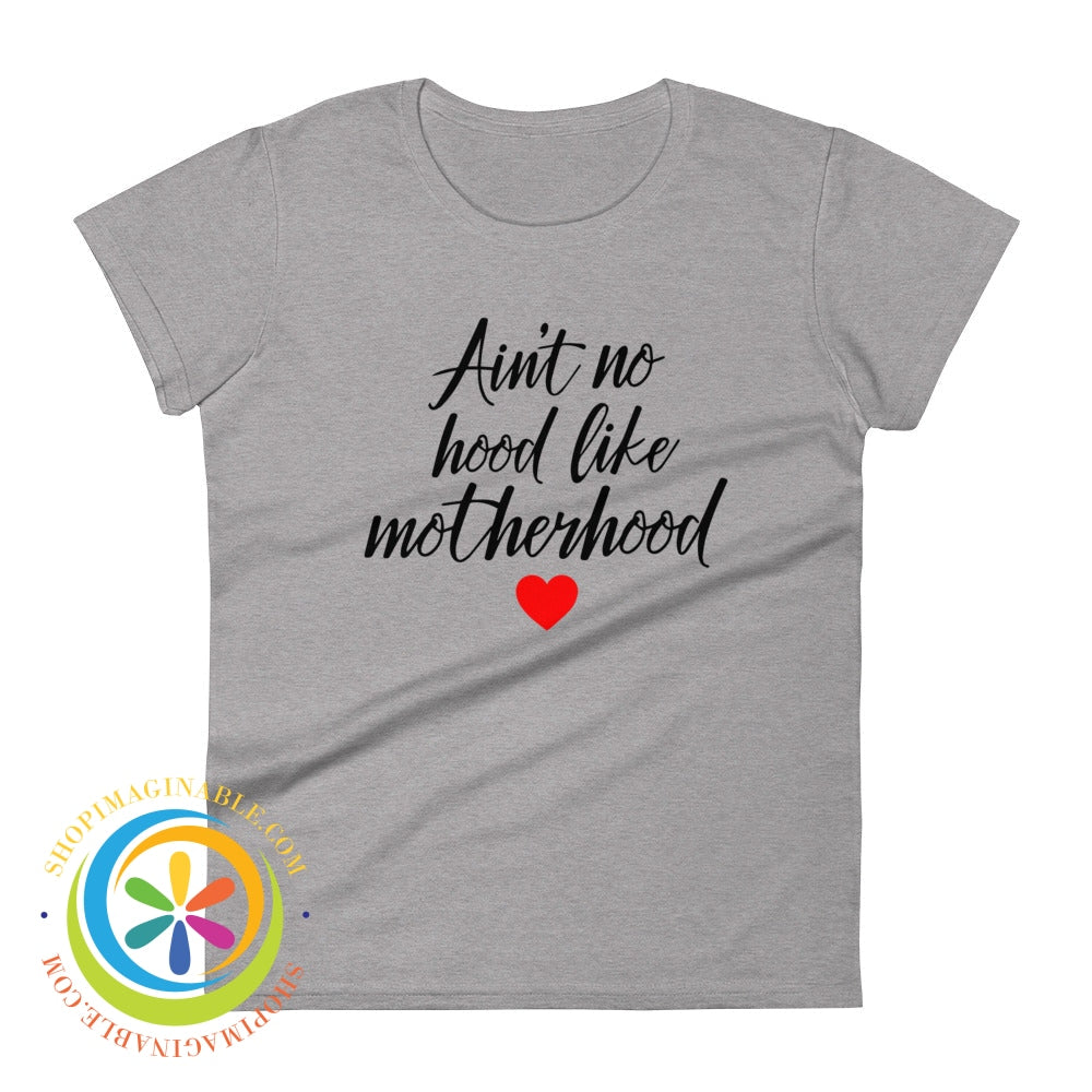 Aint No Hood Like Motherhood Ladies T-Shirt Heather Grey / S T-Shirt