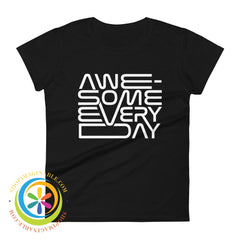 Awesome Every Day Ladies T-Shirt Black / S T-Shirt