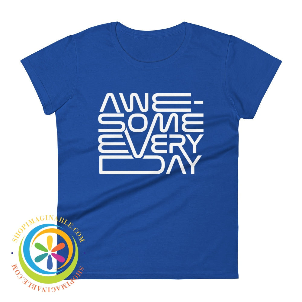 Awesome Every Day Ladies T-Shirt Royal Blue / S T-Shirt
