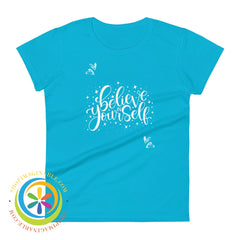 Believe In Your Self Ladies T-Shirt Caribbean Blue / S