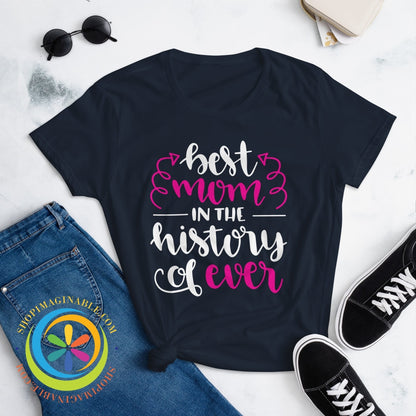 Best Mom In The History Of Ever Ladies T-Shirt