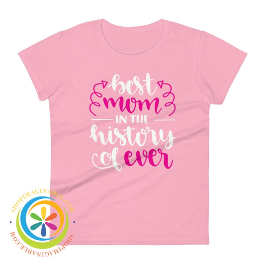 Best Mom In The History Of Ever Ladies T-Shirt Charity Pink / S