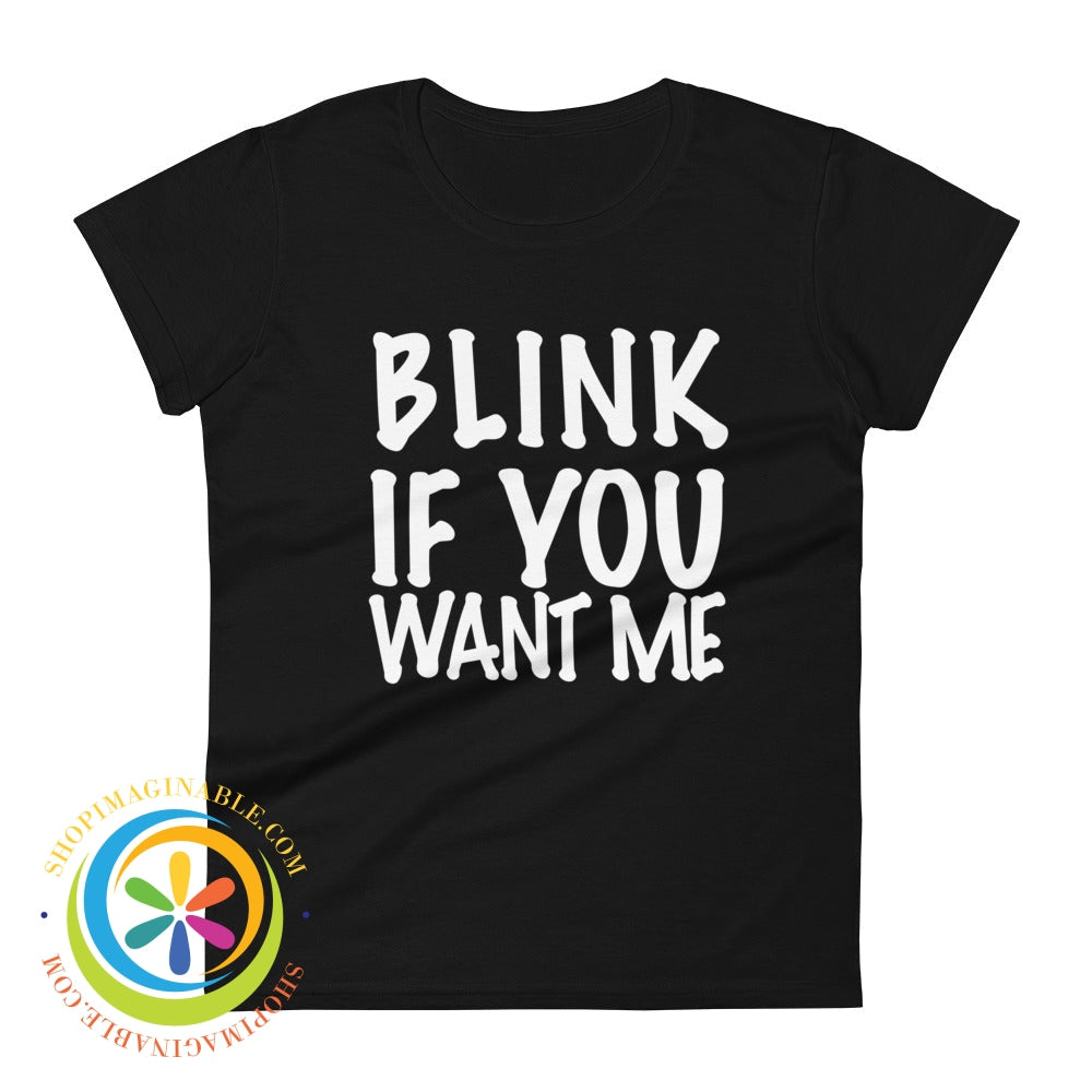Blink If You Want Me Ladies T-Shirt Black / S T-Shirt