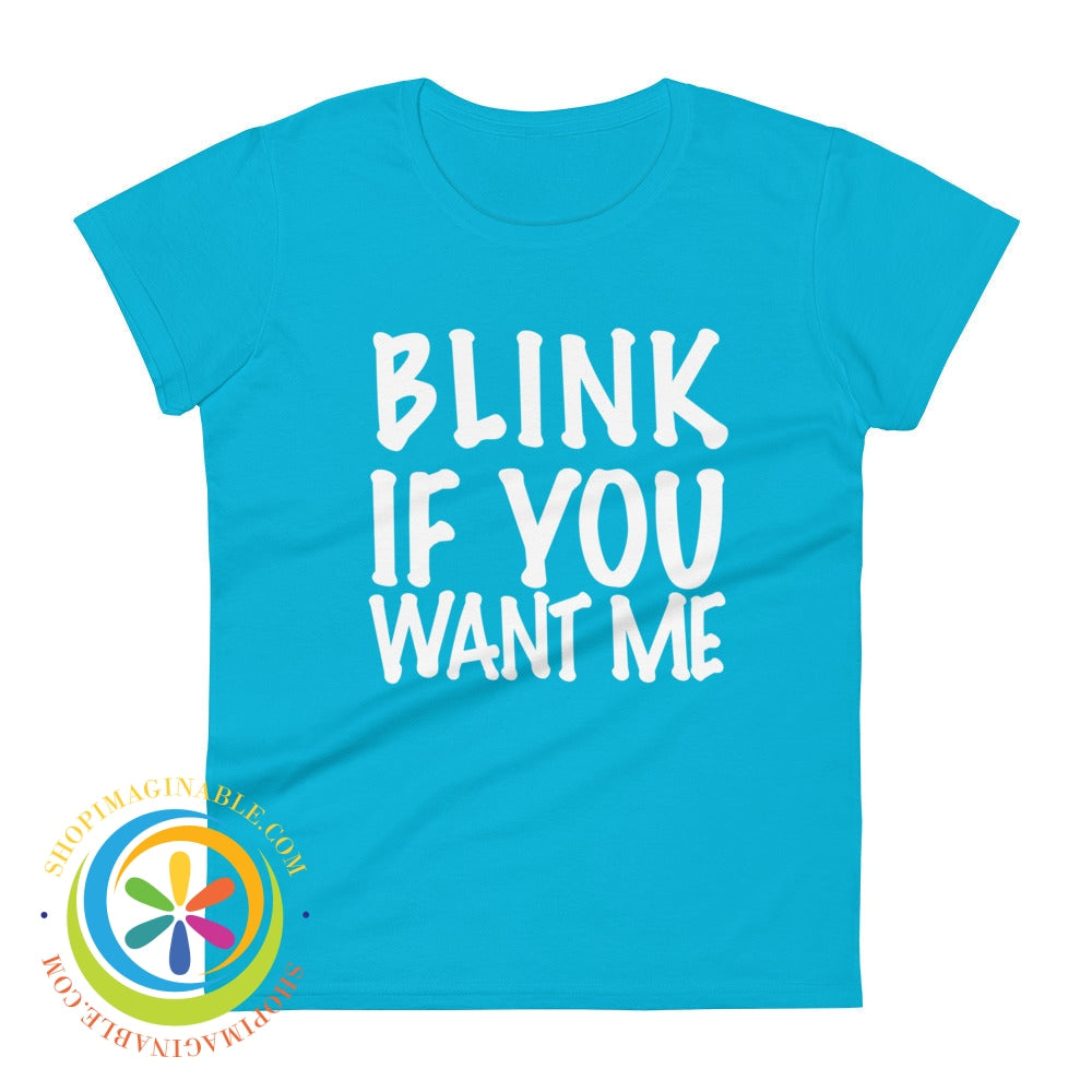 Blink If You Want Me Ladies T-Shirt Caribbean Blue / S T-Shirt