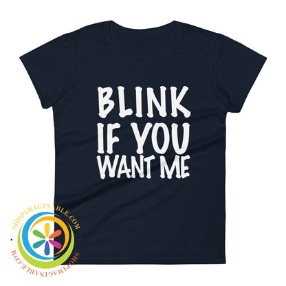 Blink If You Want Me Ladies T-Shirt Navy / S T-Shirt