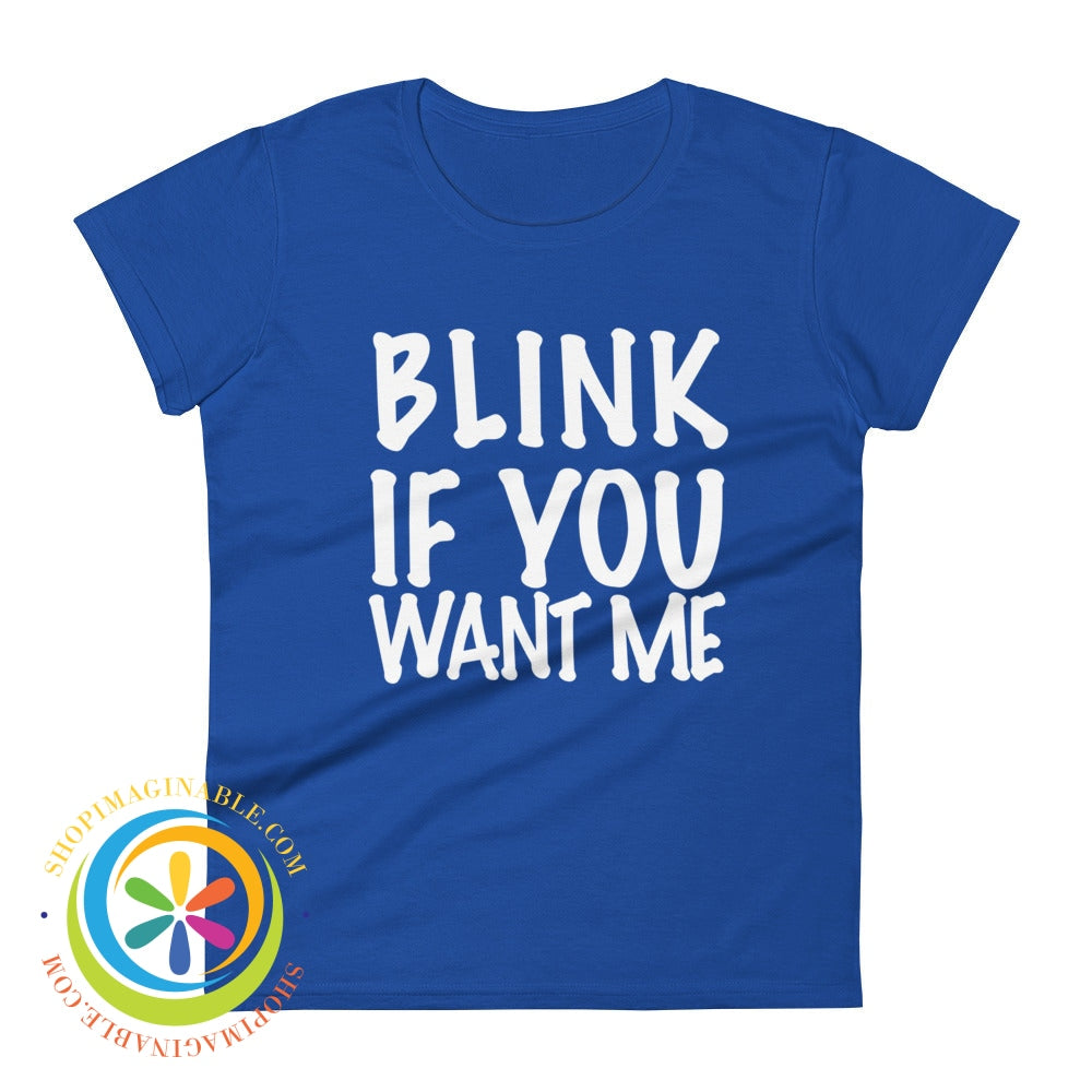 Blink If You Want Me Ladies T-Shirt Royal Blue / S T-Shirt