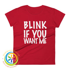 Blink If You Want Me Ladies T-Shirt True Red / S T-Shirt