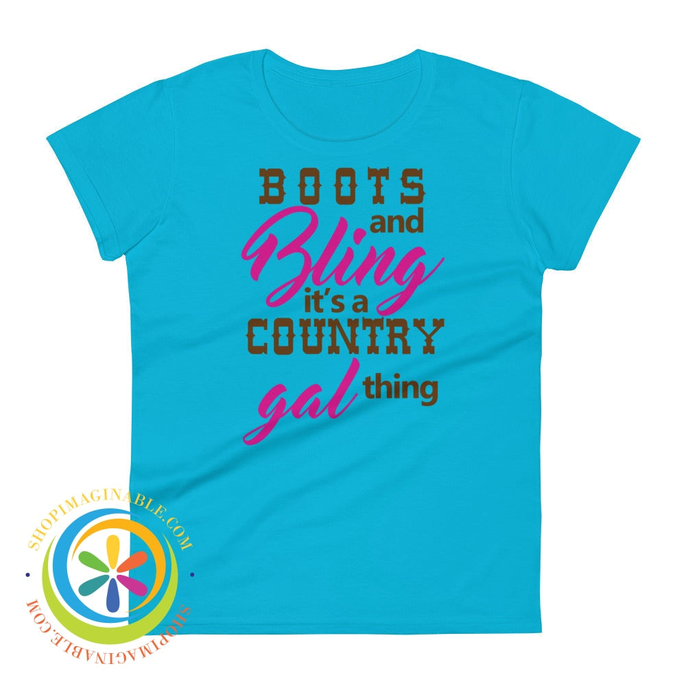 Boots & Bling Its A Country Gal Thing Ladies T-Shirt Caribbean Blue / S T-Shirt