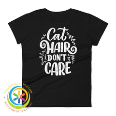 Cat Hair Dont Care Ladies T-Shirt Black / S T-Shirt