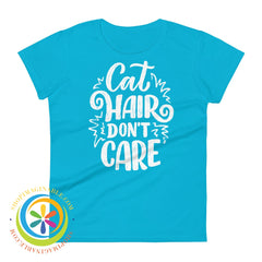 Cat Hair Dont Care Ladies T-Shirt Caribbean Blue / S T-Shirt