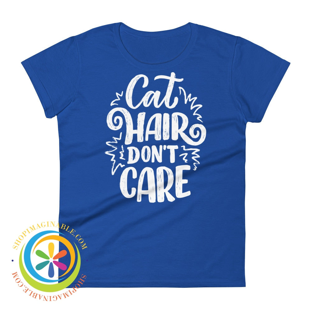 Cat Hair Dont Care Ladies T-Shirt Royal Blue / S T-Shirt