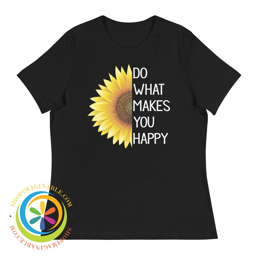 Do What Makes You Happy Ladies T-Shirt Black / S
