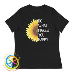 Do What Makes You Happy Ladies T-Shirt Black / S