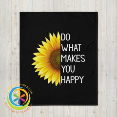 Do What Makes You Happy Throw Blanket 50×60