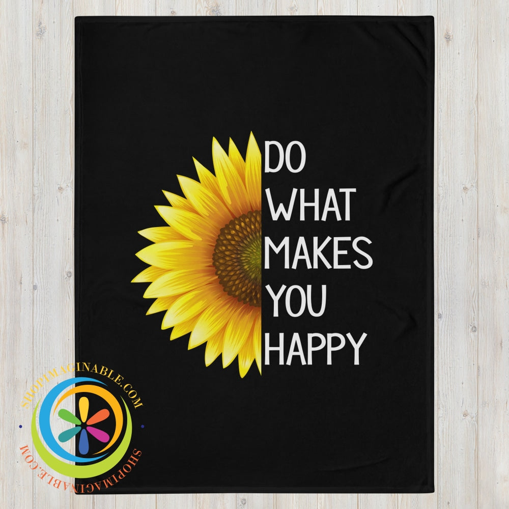 Do What Makes You Happy Throw Blanket 60×80